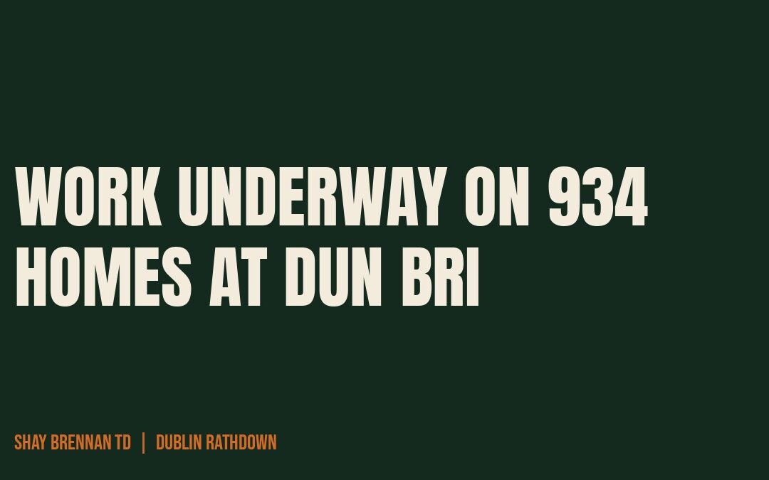 Work Underway on 934 Homes at Dún Brí